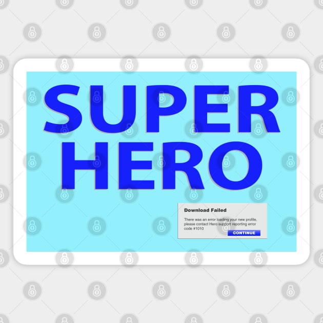 Super Hero - Download Failed Magnet by SteveHClark